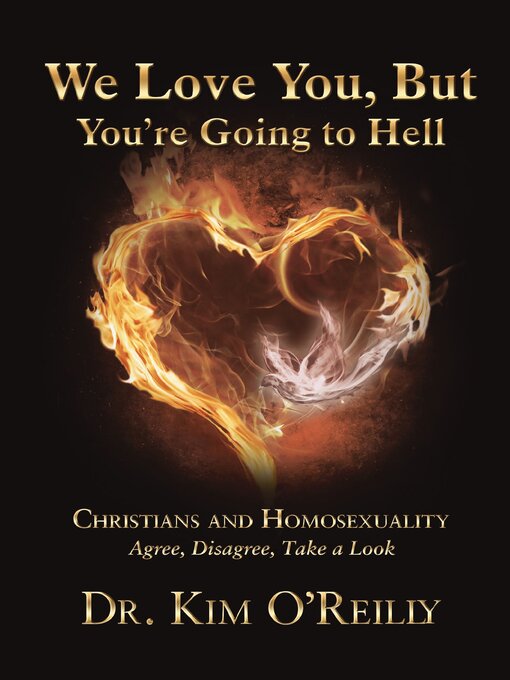 Title details for We Love You, But You're Going to Hell by Dr. Kim O'Reilly - Available